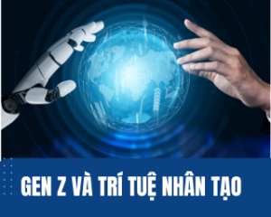 gen z và trí tuệ nhân tạo trong giáo dục và sáng tạo